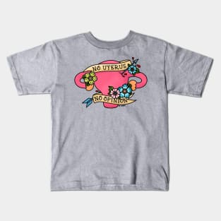 No Uterus No Opinion Kids T-Shirt